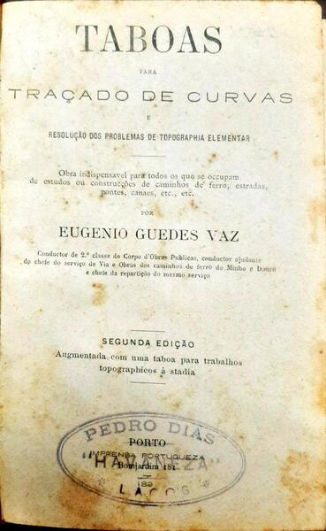 GUEDES VAZ. (Eugénio) TABOAS PARA TRAÇADO DE CURVAS E RESOLUÇÃO DOS PROBLEMAS DE TOPOGRAPHIA ELEMENTAR.