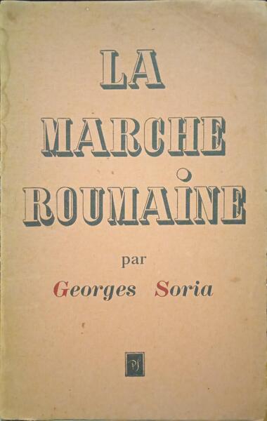 SORIA. (Georges) LA MARCHE ROUMAINE.