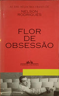 RODRIGUES. (Nelson) FLOR DE OBSESSÃO: AS 100 MELHORES FRASES DE NELSON RODRIGUES.