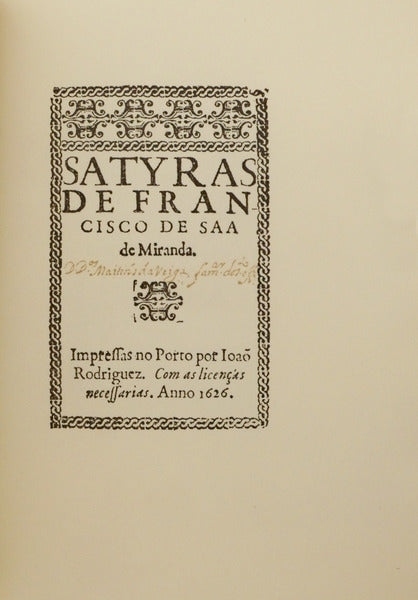 SÁ DE MIRANDA. (Francisco de) SATYRAS DE FRANCISCO DE SAA DE MIRANDA. [FAC-SÍMILE DA EDIÇÃO DE 1626]