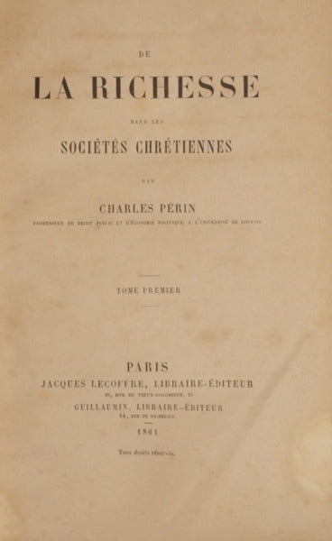 PÉRIN. (Charles) DE LA RICHESSE DANS LES SOCIÉTÉS CHRÉTIENNES.