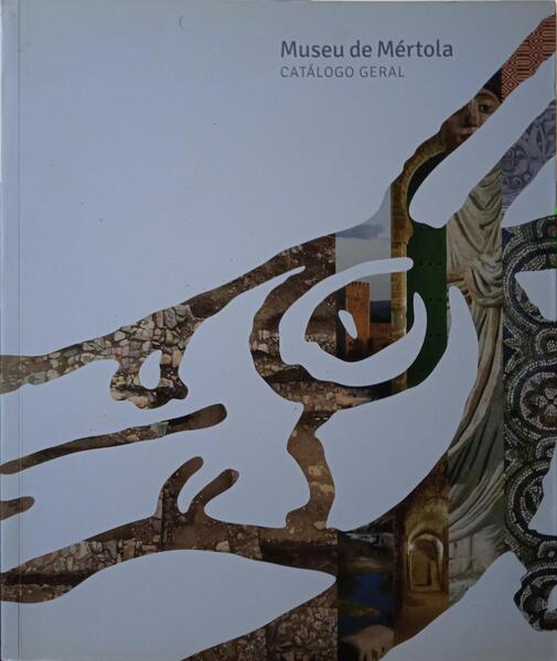 GÓMEZ MARTÍNEZ. (Susana) MUSEU DE MÉRTOLA: CATÁLOGO GERAL.