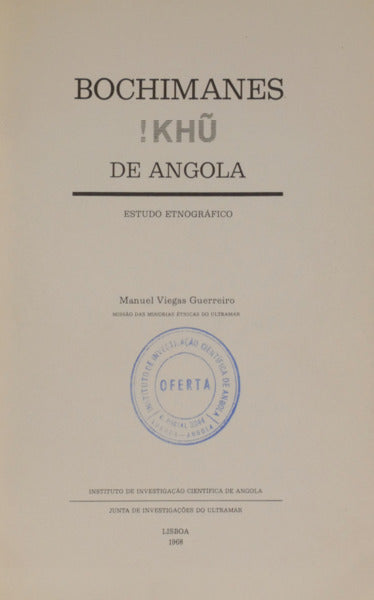 VIEGAS GUERREIRO. (Manuel) BOCHIMANES !KHÚ DE ANGOLA.