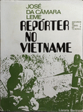 CÂMARA LEME. (José da) REPÓRTER NO VIETNAME.