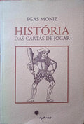 EGAS MONIZ. (António Caetano de Abreu Freire) HISTÓRIA DAS CARTAS DE JOGAR.