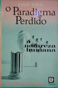 O PARADIGMA PERDIDO: A NATUREZA HUMANA. [3.ª EDIÇÃO]