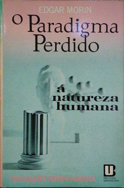 O PARADIGMA PERDIDO: A NATUREZA HUMANA. [3.ª EDIÇÃO]