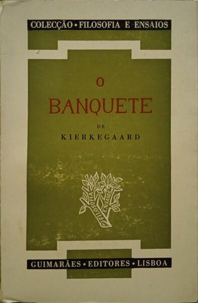 KIERKEGAARD. (Soren) O BANQUETE.