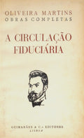 OLIVEIRA MARTINS. (Joaquim Pedro de) A CIRCULAÇÃO FIDUCIÁRIA. [4.ª EDIÇÃO - ENCADERNADO]