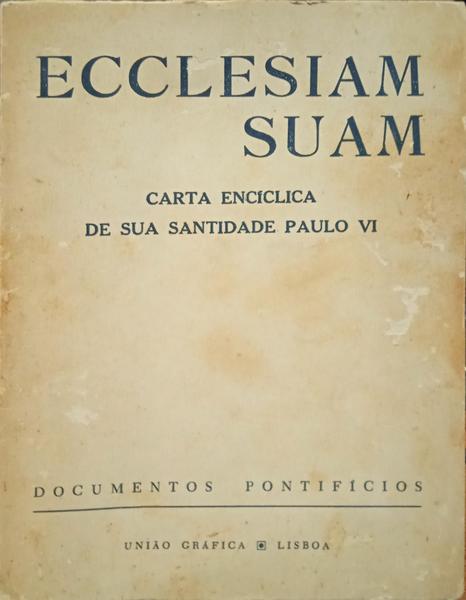 ECCLESIAM SUAM, SOBRE OS CAMINHOS DA IGREJA: A CONSCIÊNCIA, A RENOVAÇÃO E O DIÁLOGO.