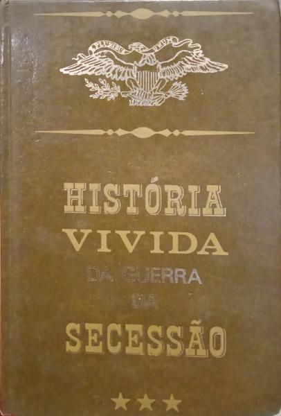 MICHAL. (Bernard) HISTÓRIA VIVIDA DA GUERRA DA SECESSÃO. [2 VOLS.]