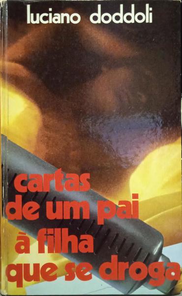 DODDOLI. (Luciano) CARTAS DE UM PAI À FILHA QUE SE DROGA.