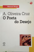 SÉRGIO. (Manuel) ANTÓNIO OLIVEIRA CRUZ: O POETA DO DESEJO.