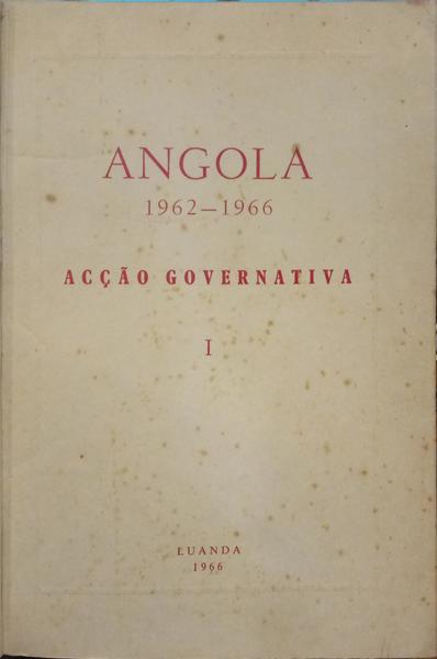 ANGOLA 1962-1966: ACÇÃO GOVERNATIVA I.