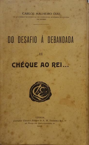 DO DESAFIO Ã€ DEBANDA. I O PESADELO. II CHÃˆQUE AO REI...