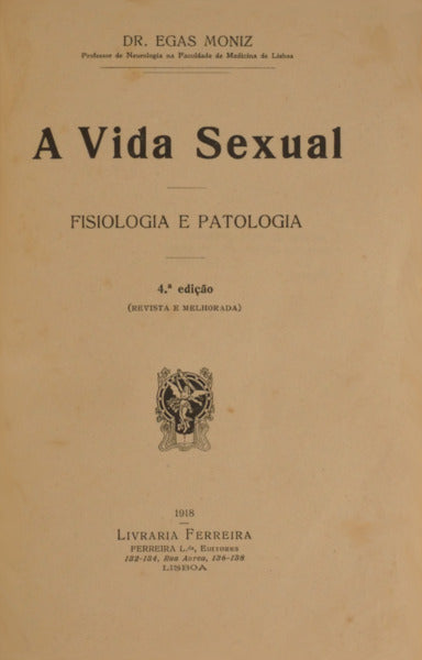 EGAS MONIZ. (António Caetano de Abreu Freire) A VIDA SEXUAL. [4.ª EDIÇÃO]