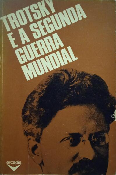 TROTSKY E A SEGUNDA GUERRA MUNDIAL.