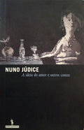 JÚDICE. (Nuno) A IDEIA DO AMOR E OUTROS CONTOS.