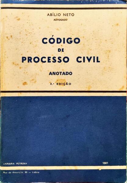 NETO. (Abílio) CÓDIGO DE PROCESSO CIVIL, ANOTADO. [4.ª EDIÇÃO]