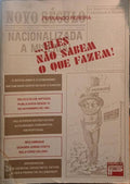 ...ELES NÃO SABEM O QUE FAZEM!