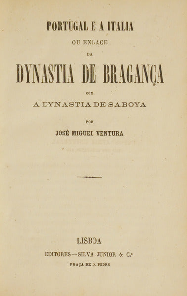 PORTUGAL E A ITALIA OU ENLACE DA DYNASTIA DE BRAGANÃ‡A COM A DYNASTIA DE SABOYA.