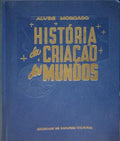 ALVES MORGADO. HISTÓRIA DA CRIAÇÃO DOS MUNDOS. [2 VOLS.]