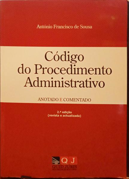 FRANCISCO DE SOUSA. (António) CÓDIGO DO PROCEDIMENTO ADMINISTRATIVO. [2.ª EDIÇÃO, REVISTA E ACTUALIZADA]