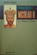 FERRO. (Marc) NICOLAU II, O ÚLTIMO CZAR.