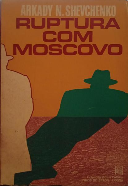 SHEVCHENKO. (Arkady N.) RUPTURA COM MOSCOVO.