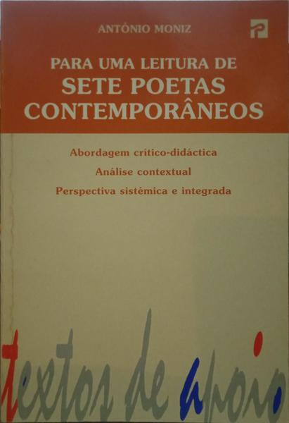 MONIZ. (António) PARA UMA LEITURA DE SETE POETAS CONTEMPORÂNEOS.