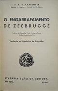 BLAKENEY CARPENTER. (Alfred Francis) O ENGARRAFAMENTO DE ZEEBRUGGE.