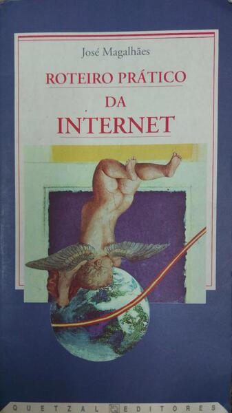 MAGALHÃES. (José) ROTEIRO PRÁTICO DA INTERNET. [3.ª EDIÇÃO]