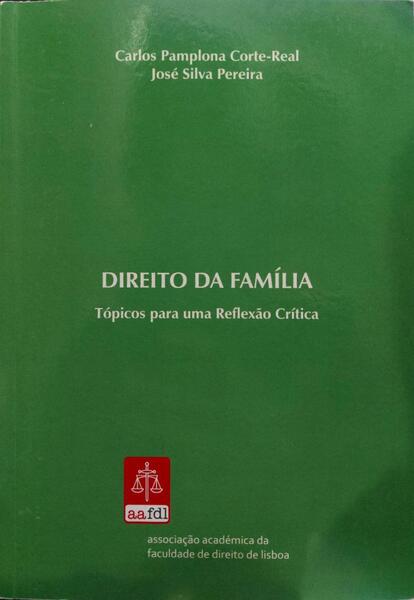 CORTE-REAL. (Carlos Pamplona) e José Silva Pereira. DIREITO DA FAMÍLIA: TÓPICOS PARA UMA REFLEXÃO CRÍTICA.