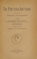 HOLANDA. (Francisco de) DA PINTVRA ANTIGVA.