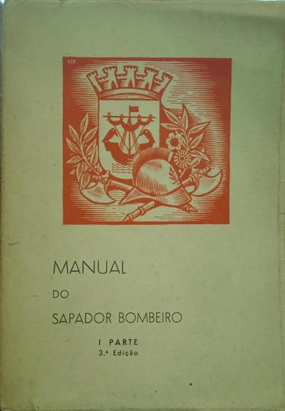 MANUAL DO SAPADOR BOMBEIRO. [I PARTE]