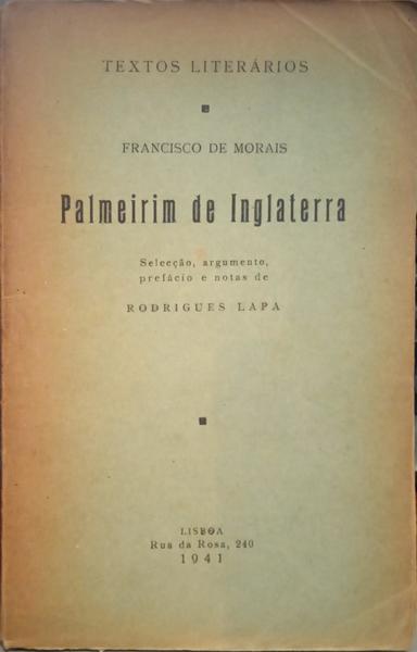 MORAIS. (Francisco de) PALMEIRIM DE INGLATERRA.