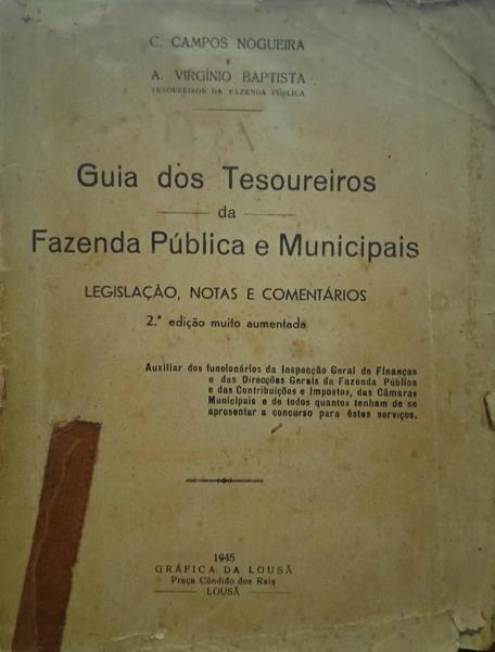 CAMPOS NOGUEIRA. (C.) e Alberto Virgínio Baptista. GUIA DOS TESOUREIROS DA FAZENDA PÚBLICA E MUNICIPAIS.