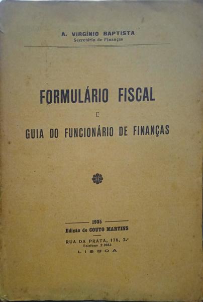 BAPTISTA. (A. Virgínio) FORMULÁRIO FISCAL E GUIA DO FUNCIONÁRIO DE FINANÇAS.