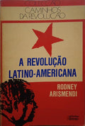 ARISMENDI. (Rodney) A REVOLUÇÃO LATINO-AMERICANA.