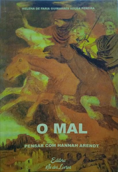 SOUSA PEREIRA. (Helena de Faria Guimarães) O MAL PENSAR COM HANNAH ARENDT.