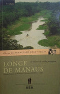 VIEGAS. (Francisco José) LONGE DE MANAUS. [5.ª EDIÇÃO]