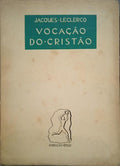LECLERCQ. (Jacques) VOCAÇÃO DO CRISTÃO.
