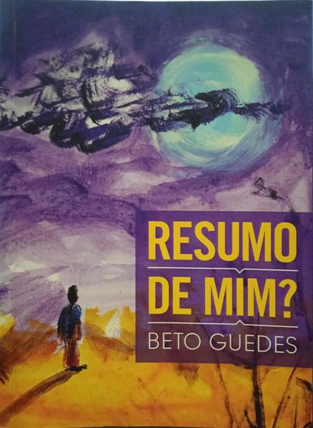 GUEDES. (Beto) RESUMO DE MIM?