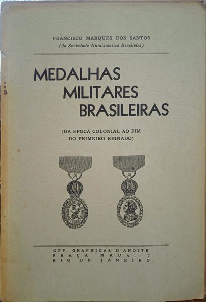 MARQUES DOS SANTOS. (Francisco) MEDALHAS MILITARES BRASILEIRAS.