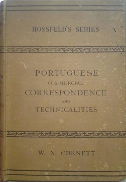 CORNETT. (W. N.) PORTUGUESE COMMERCIAL CORRESPONDENCE AND TECHNICALITIES.