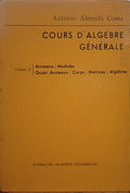 ALMEIDA COSTA. (António) COURS D'ALGÈBRE GÉNÉRALE. [2 VOLS.]