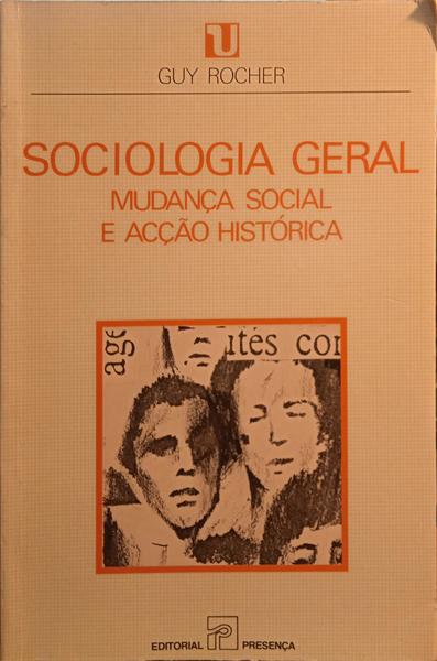 ROCHER. (Guy) SOCIOLOGIA GERAL, VOL. 3: MUDANÇA SOCIAL E ACÇÃO HISTÓRICA. [4.ª EDIÇÃO]