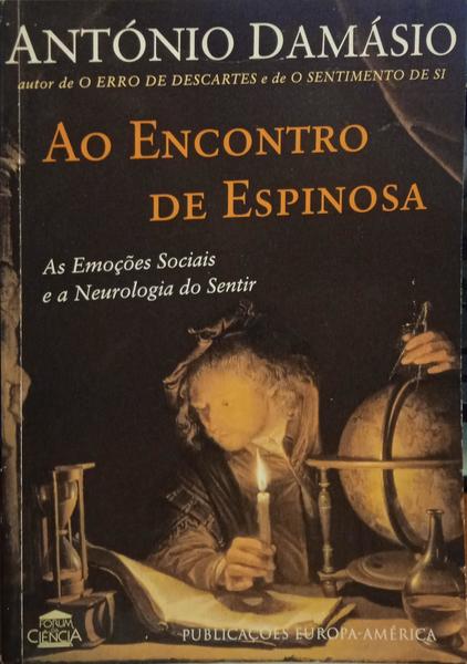 AO ENCONTRO DE ESPINOSA: AS EMOÇÕES SOCIAIS E A NEUROLOGIA DO SENTIR.