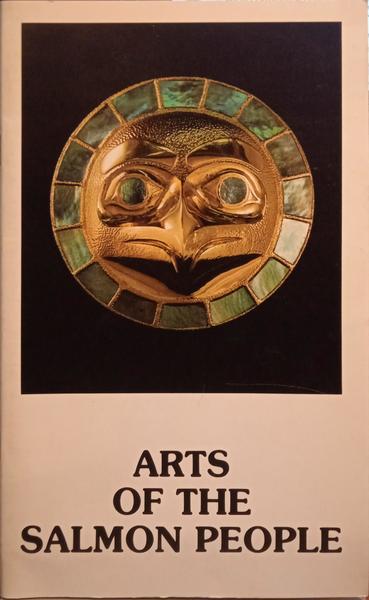 ARTS OF THE SALMON PEOPLE.