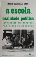 GRAU. (Marie-Danielle) A ESCOLA REALIDADE POLÍTICA.